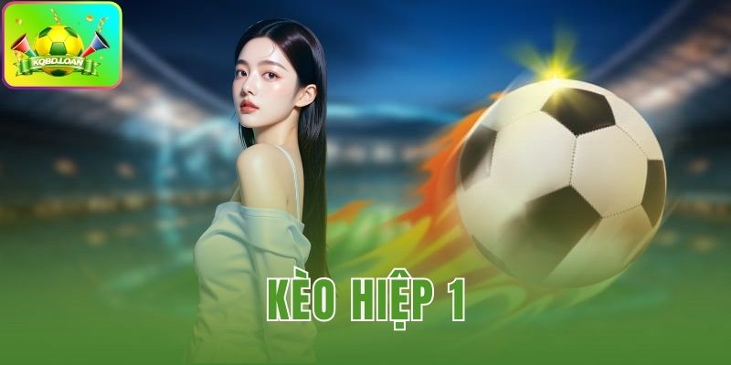 kèo hiệp 1
