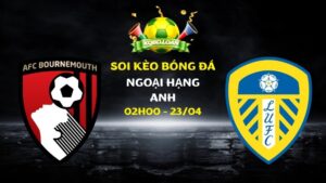 Nhận định Bournemouth vs Leeds | Ngoại hạng Anh - 23/04/2026