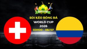 Nhận định Thụy Sĩ vs Colombia | 03h00 ngày 08/07 - World Cup