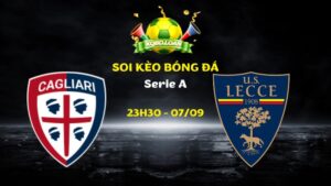Nhận Định Cagliari vs Lecce | 23h30 Ngày 07/09 - Serie A