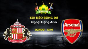 Nhận Định Sunderland vs Arsenal | 02h00 Ngày 13/09 - Ngoại Hạng Anh