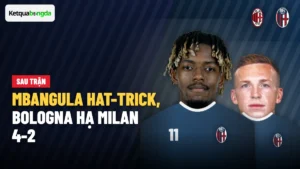 Mbangula lập hat-trick, Bologna thắng ngược AC Milan 4-2 ở San Siro