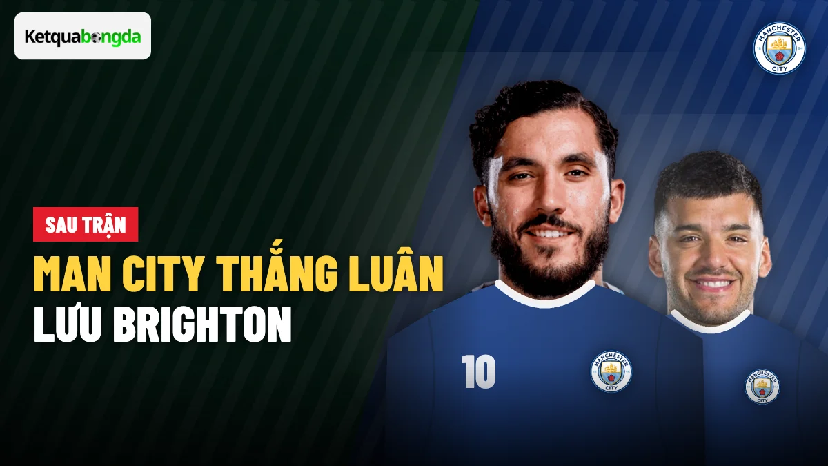 Man City thắng Brighton trên chấm luân lưu, vào tứ kết Cúp Liên đoàn