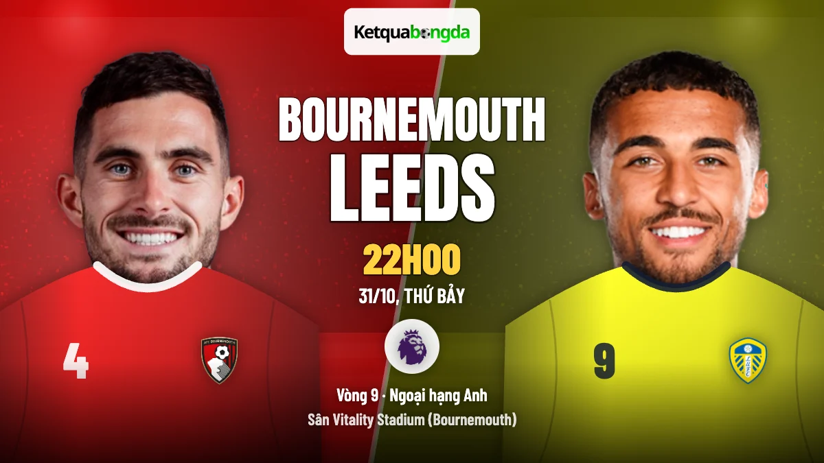 Nhận định Bournemouth vs Leeds, 22h00 ngày 31/10 – Ngoại hạng Anh