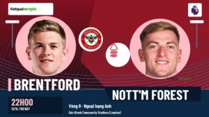 Nhận định Brentford vs Nottingham Forest, 22h00 ngày 31/10 – Ngoại hạng Anh
