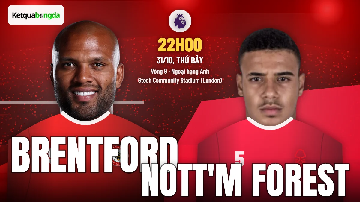 Nhận định Brentford vs Nottingham Forest, 22h00 ngày 31/10 – Ngoại hạng Anh