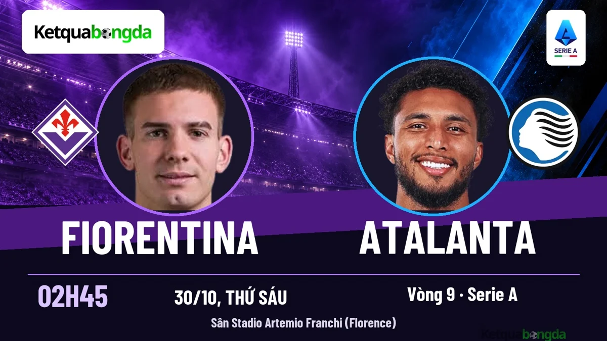 Nhận định Fiorentina vs Atalanta, 02h45 ngày 30/10 – Serie A