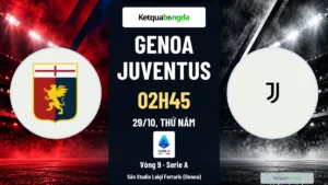 Nhận định Genoa vs Juventus, 02h45 ngày 29/10 – Serie A