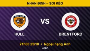 Nhận định Hull vs Brentford, 21h00 ngày 25/10 – Ngoại hạng Anh